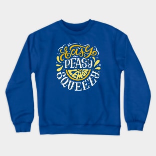 Easy Peasy Lemon Squeezy Crewneck Sweatshirt